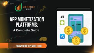 Best 7 App Monetization Platforms A Complete Guide