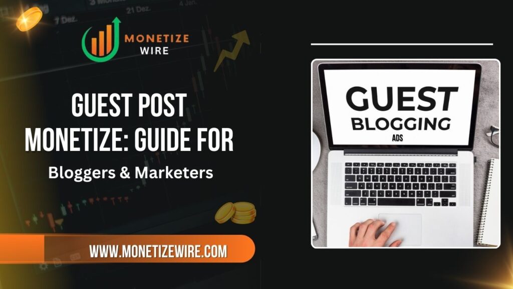 Guest Post Monetize Guide for Bloggers & Marketers (1)